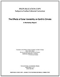 The Effects of Solar Variability on Earths Climate: A Workshop Report (Paperback)