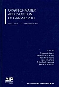 Origin of Matter and Evolution of Galaxies 2011 (Hardcover)