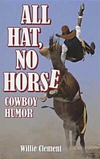 All Hat, No Horse: Cowboy Humor (Paperback)