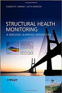 Structural Health Monitoring: A Machine Learning Perspective (Hardcover)