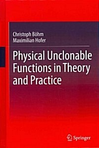 Physical Unclonable Functions in Theory and Practice (Hardcover, 2013)