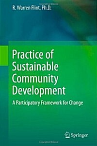 Practice of Sustainable Community Development: A Participatory Framework for Change (Hardcover, 2013)