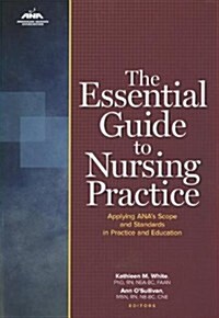 The Essential Guide to Nursing Practice: Applying Anas Scope and Standards in Practice and Education (Paperback)