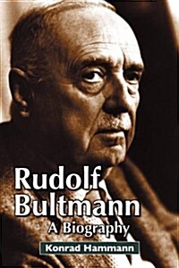 Rudolf Bultmann: A Biography (Hardcover)