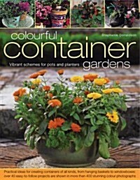 Colourful Container Gardens : Vibrant Schemes for Pots and Planters (Paperback)