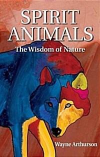 Spirit Animals: The Wisdom of Nature (Paperback)