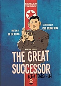 The Great Successor: Kim Jong-Un - A Political Cartoon (Paperback)