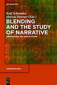 Blending and the Study of Narrative: Approaches and Applications (Hardcover)