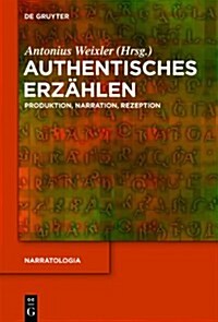 Authentisches Erzahlen: Produktion, Narration, Rezeption (Hardcover)