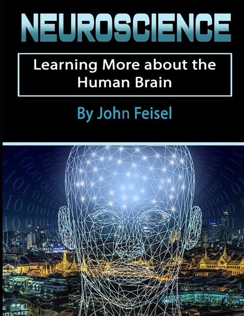 Neuroscience: Learning More about the Human Brain (Paperback)