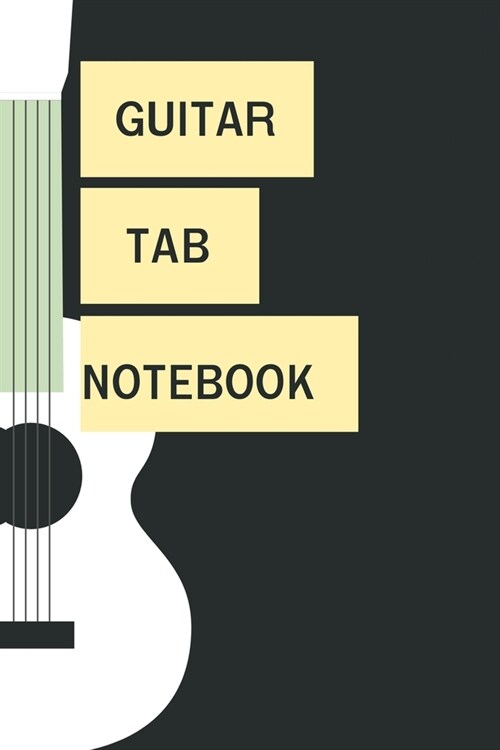 Guitar Tablature Notebook: A blank musical notebook for composing your music for Guitar Players, Musicians, Teachers and Students. 100 pages (Paperback)