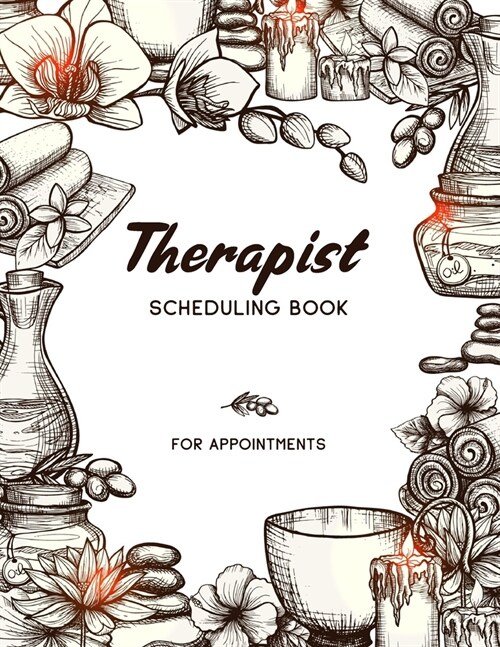Therapist Scheduling Book for Appointments: Hand Draw Spa - 2020 Therapist Planner - 52 Week Therapist Appointment Book - Time Management Schedule Org (Paperback)