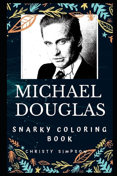 Michael Douglas Snarky Coloring Book: An American Actor. (Paperback)