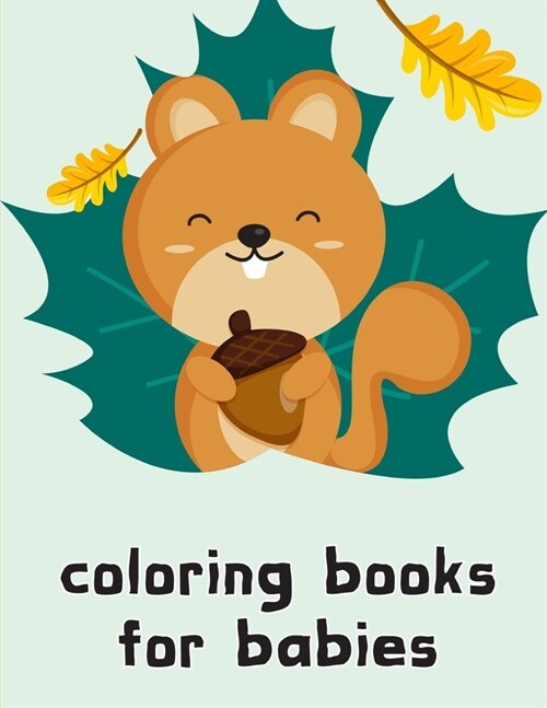 coloring books for babies: Funny, Beautiful and Stress Relieving Unique Design for Baby, kids learning (Paperback)