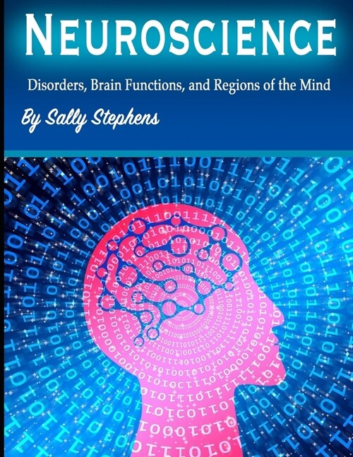 Neuroscience: Disorders, Brain Functions, and Regions of the Mind (Paperback)