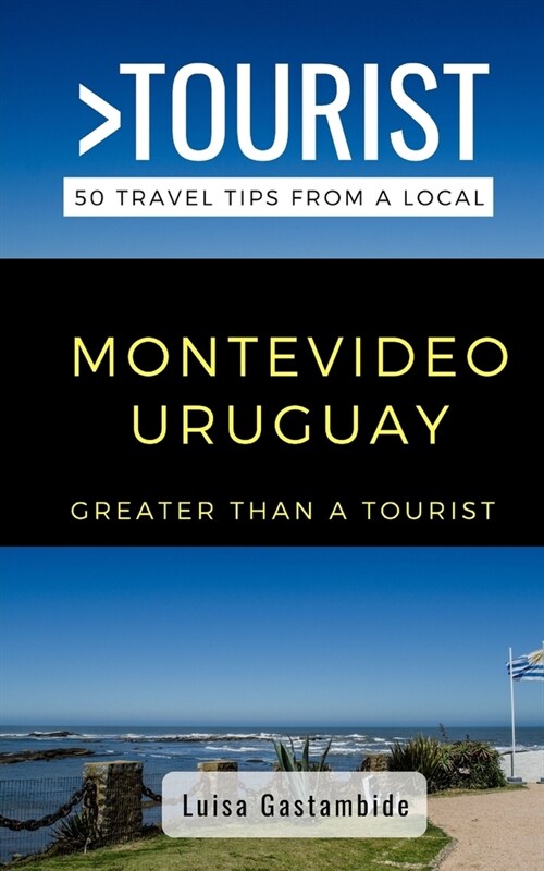 Greater Than a Tourist- Montevideo Uruguay: 50 Travel Tips from a Local (Paperback)