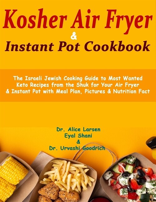 Kosher Air Fryer & Instant Pot Cookbook: The Israeli Jewish Cooking Guide to Most Wanted Keto Recipes from the Shuk for Your Air Fryer & Instant Pot w (Paperback)