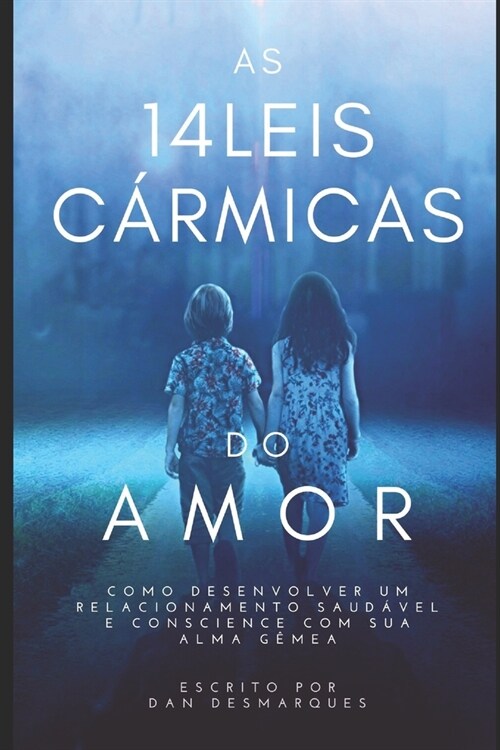 As 14 Leis C?micas do Amor: Como Desenvolver Um Relacionamento Saud?el e Consciente Com Sua Alma G?ea (Paperback)