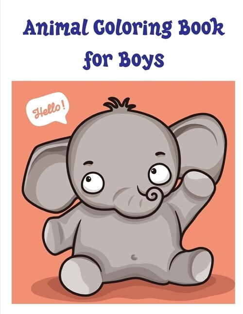 Animal Coloring Book for Boys: Easy Funny Learning for First Preschools and Toddlers from Animals Images (Paperback)