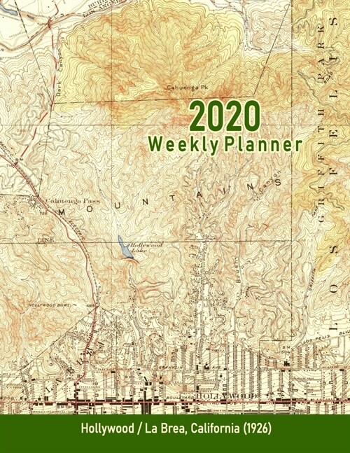 2020 Weekly Planner: Hollywood/La Brea, California (1926): Vintage Topo Map Cover (Paperback)