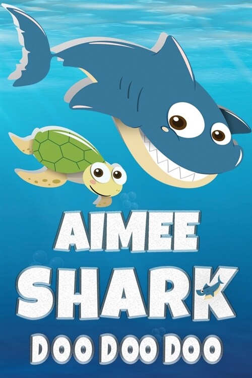 Aimee Shark Doo Doo Doo: Aimee Name Notebook Journal For Drawing or Sketching Writing Taking Notes, Custom Gift For Aimee (Paperback)