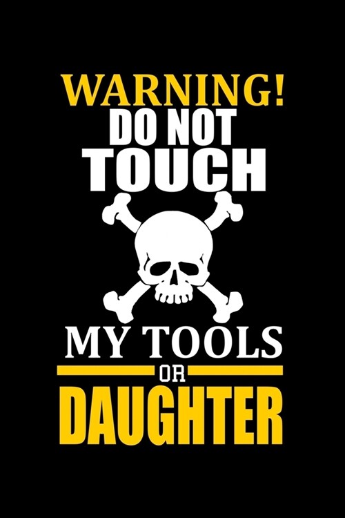 Dont touch my tools or my daughter: 110 Game Sheets - SeaBattle Sea Battle Blank Games - Soft Cover Book for Kids for Traveling & Summer Vacations - (Paperback)