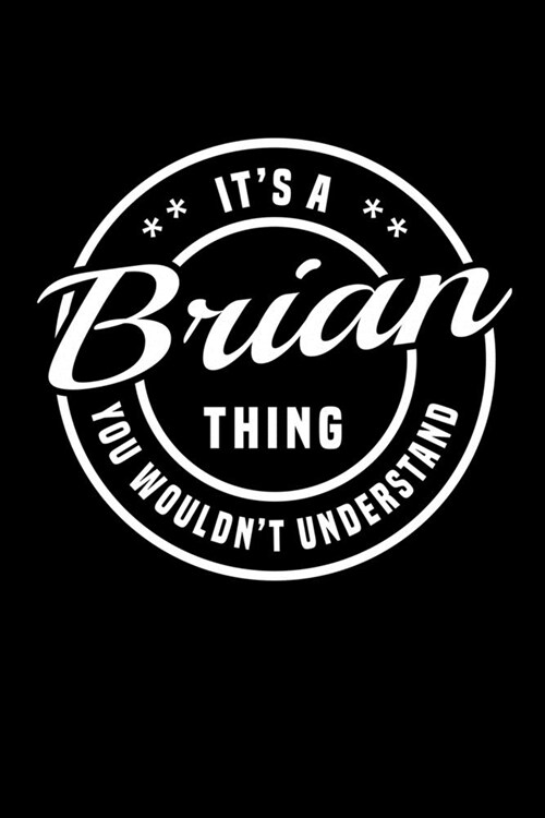 Its A Brian Thing, You Wouldnt Understand: Personalized Notebook Journal With Name Blank Lined Customized Diary Logbook Gifts (Paperback)