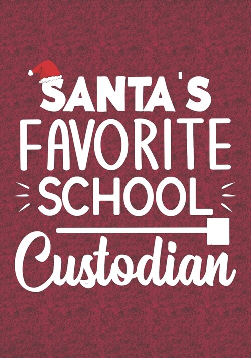 Santas Favorite School Custodian: Blank Lined Journal Notebooks Christmas Custodian, School Janitor life Xmas Gift For Favorite Custodian (Paperback)