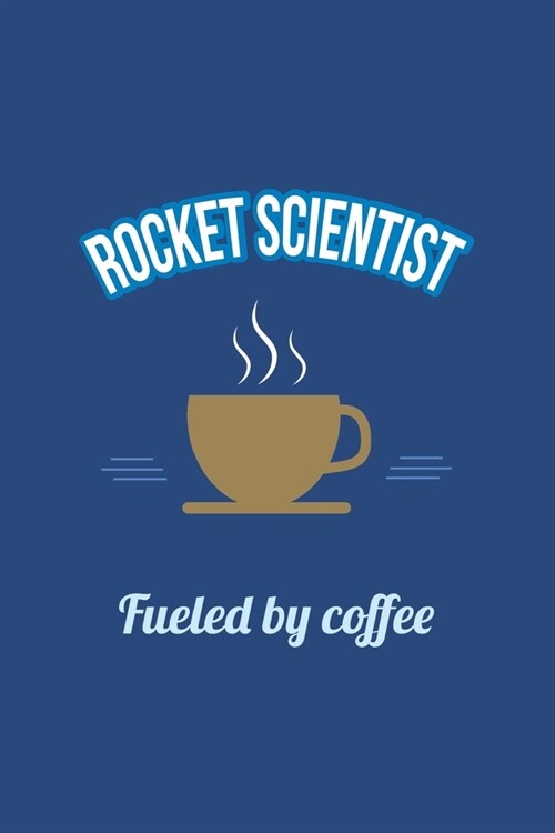 Rocket Scientist Fueled by Coffee Journal, Dot Grid: Dotted Paper Notebook for Bullet Journaling (Office & Work Humor) (Paperback)