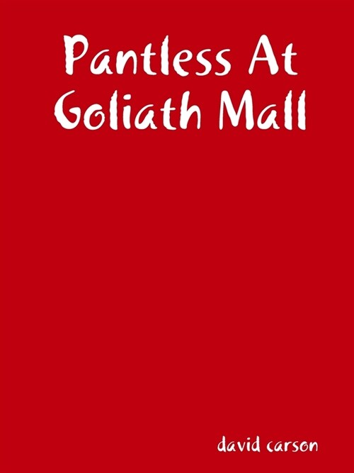 Pantless At Goliath Mall (Paperback)