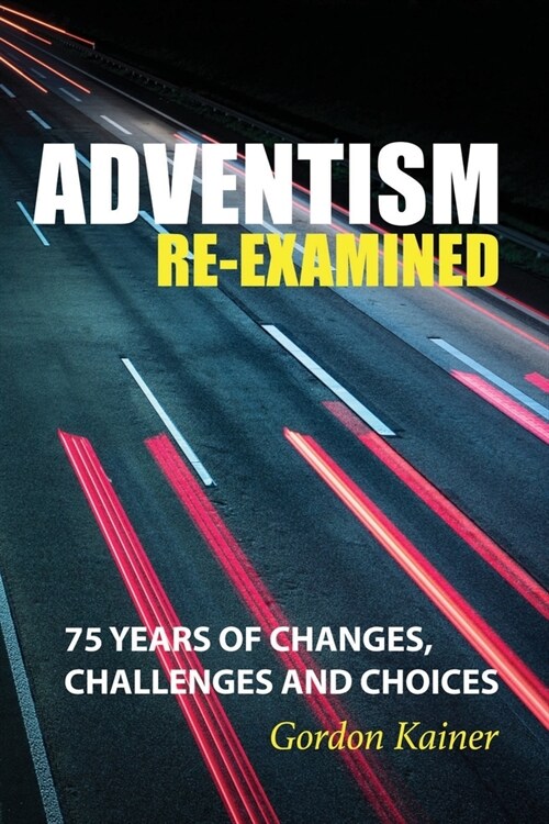 Adventism Re-examined: 75 Years of Changes, Challenges and Choices (Paperback)