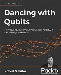 Dancing with qubits : how quantum computing works and how it can change the world