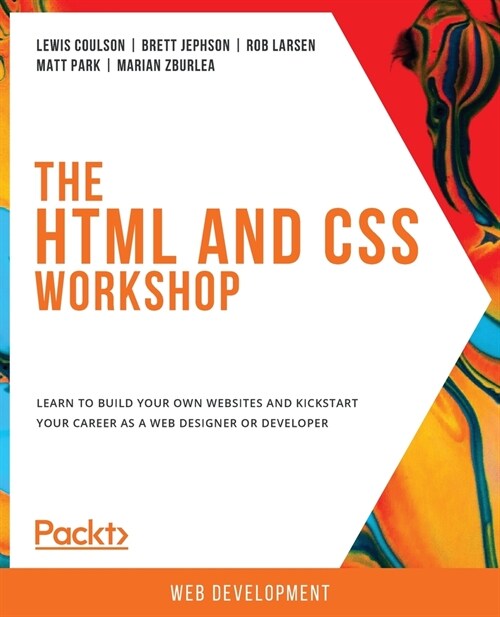 The The HTML and CSS Workshop : Learn to build your own websites and kickstart your career as a web designer or developer (Paperback)