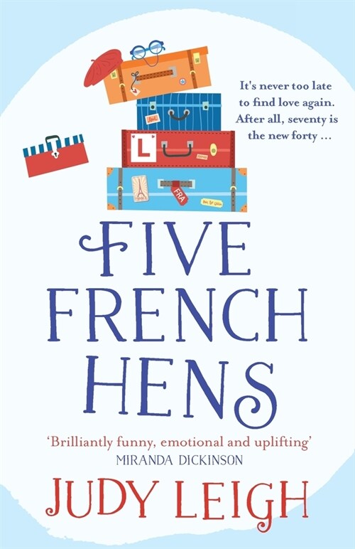 Five French Hens : A warm and uplifting feel-good novel from USA Today Bestseller Judy Leigh (Paperback)