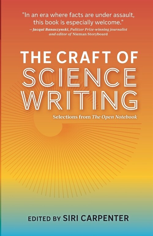 The Craft of Science Writing: Selections from The Open Notebook (Paperback)