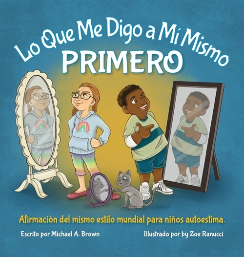 Lo Que Me Digo a M?Mismo PRIMERO: Afirmaci? Del Mismo Estilo Mundial para Ni?s Autoestima (Hardcover, Primero)