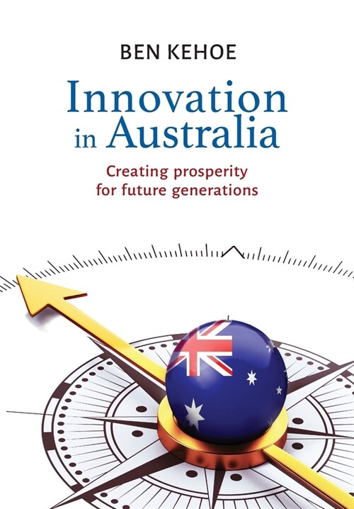 Innovation in Australia: Creating Prosperity for Future Generations (Paperback)