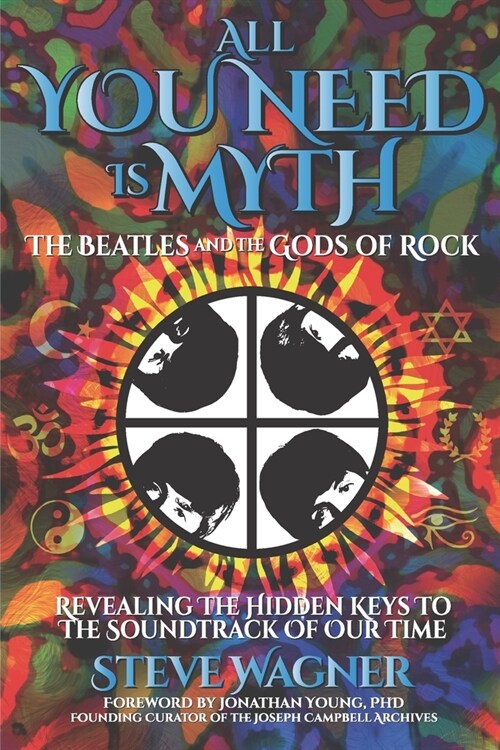 All You Need is Myth: The Beatles and the Gods of Rock (Paperback)