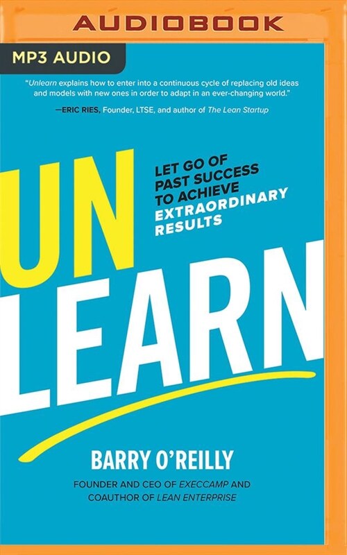 Unlearn: Let Go of Past Success to Achieve Extraordinary Results (MP3 CD)