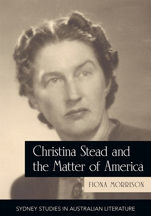 Christina Stead and the Matter of America (Paperback)