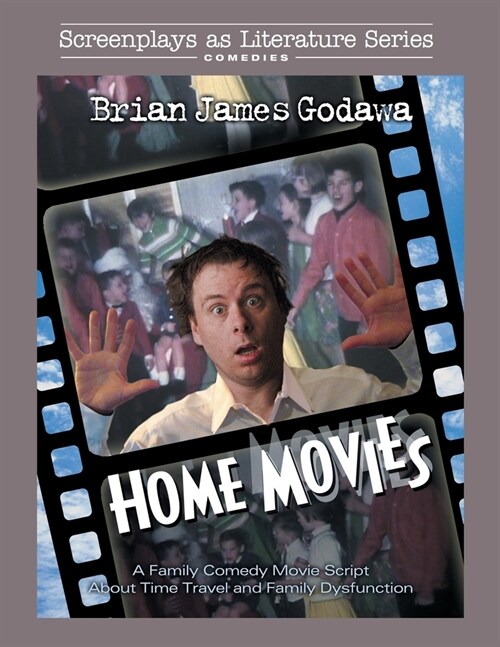 Home Movies: A Family Comedy Movie Script About Time Travel and Family Dysfunction (Paperback)
