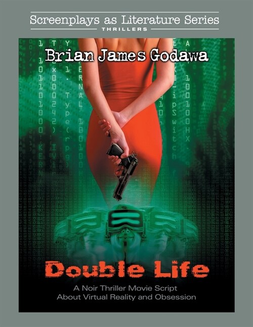 Double Life: A Noir Thriller Movie Script About Virtual Reality and Obsession (Paperback)