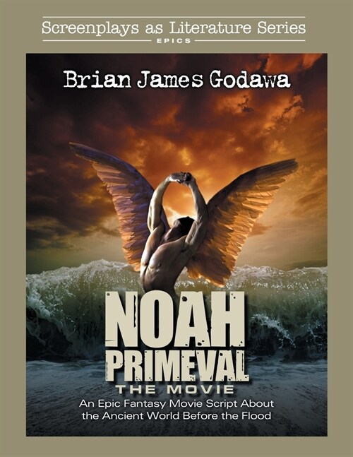 Noah - The Movie: An Epic Fantasy Movie Script About the Ancient World Before the Flood (Paperback)