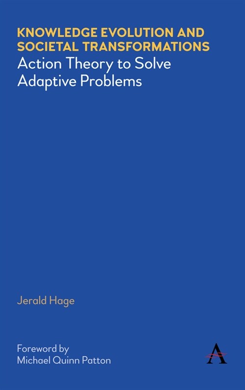 Knowledge Evolution and Societal Transformations : Action Theory to Solve Adaptive Problems (Hardcover)