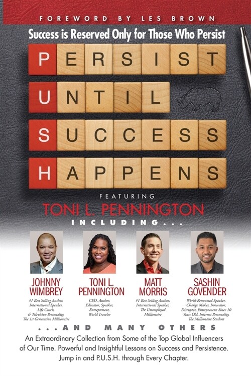 P. U. S. H. Persist until Success Happens Featuring Toni L. Pennington: Success is Reserved Only for Those Who Persist (Paperback)