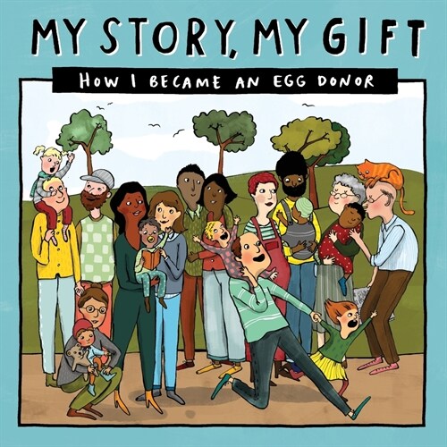 029 My Story, My Gift: How I Became an Egg Donor (Paperback)