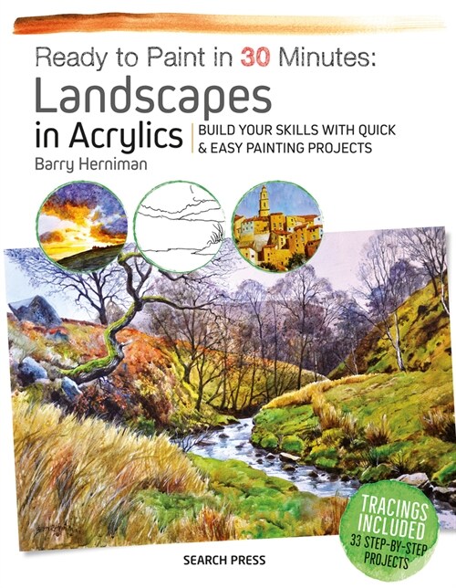 Ready to Paint in 30 Minutes: Landscapes in Acrylics : Build Your Skills with Quick & Easy Painting Projects (Paperback)