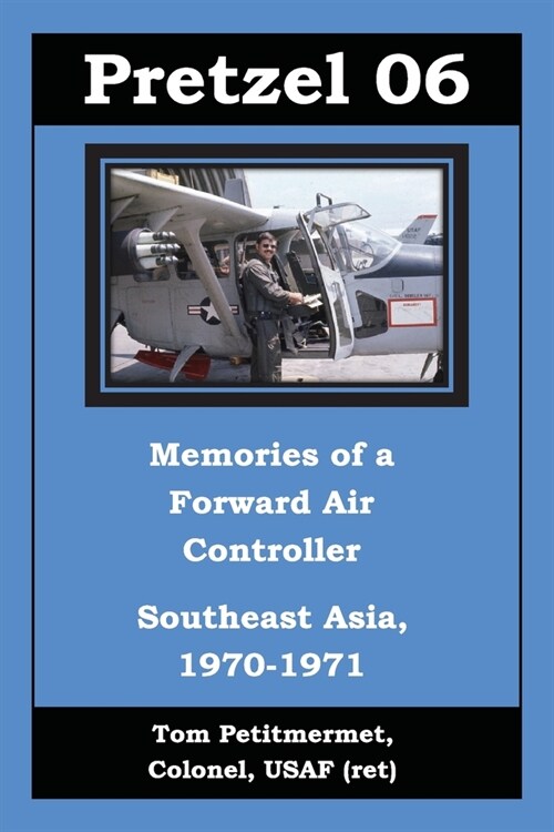 Pretzel 06: Memories of a Forward Air Controller (Paperback)