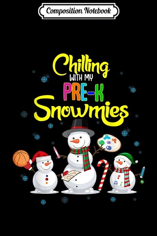 Composition Notebook: Chilling With My Pre-K Snowmies Matching Christmas Gift Journal/Notebook Blank Lined Ruled 6x9 100 Pages (Paperback)