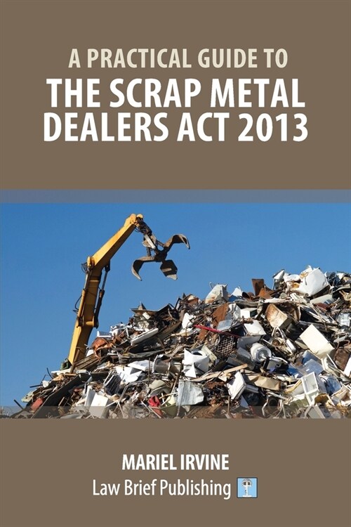 A Practical Guide to the Scrap Metal Dealers Act 2013 (Paperback)